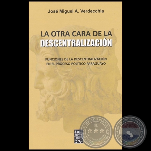 LA OTRA CARA DE LA DESCENTRALIZACIÓN - Autor: JOSÉ MIGUEL A. VERDECCHIA - Año 2021